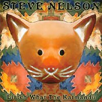 Listen What the Katmandu by  Steve Nelson 