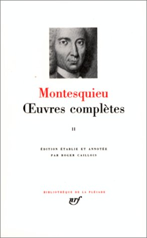 Montesquieu : Oeuvres compl�tes, tome II