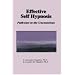Effective Self Hypnosis: Pathways to the Unconscious, Book/Tape Combination