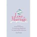 Love in Marriage: A Translation of Emanuel Swedenborg's the Sensible Joy in Married Love, and the Foolish Pleasures of Illicit Love book cover