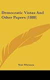 Democratic Vistas And Other Papers (1888)