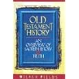 Old Testament History: An Overview of Sacred History and Truth by Wilbur Fields and William George Smith