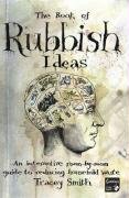 The Book of Rubbish Ideas: An interactive, room-by-room, guide to reducing household waste.