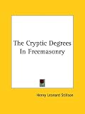The Cryptic Degrees in Freemasonry