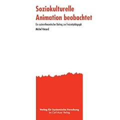Soziokulturelle Animation beobachtet. Ein systemtheoretischer Beitrag zur Freizeitp�dagogik
