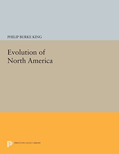 Evolution of North America (Princeton Legacy Library), by Philip Burke King Evolution of North America (Princeton Legacy Library), by Philip Burke King
