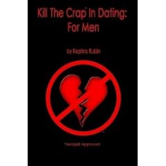 Kill The Crap In Dating: For Men (2nd Edition)
