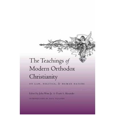 [(The Teachings of Modern Orthodox Christianity on Law, Politics, and Human Nature )] [Author: John Witte] [Sep-2007]