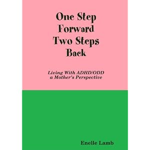 One Step Forward Two Steps Back - Living with ADHD/ODD, a Mother's perspective