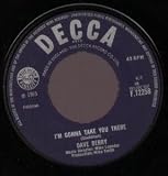 I`M GONNA TAKE YOU THERE/JUST DON`T KNOW