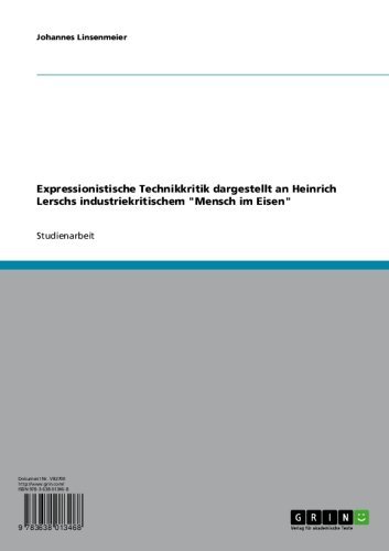 Expressionistische Technikkritik dargestellt an Heinrich Lerschs industriekritischem 