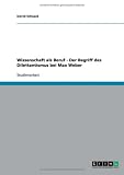 Wissenschaft als Beruf - Der Begriff des Dilettantismus bei Max Weber