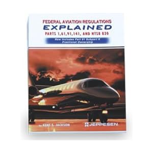 Federal Aviation Regulations Explained: Parts 1, 61, 91, 141, and Ntsb 830 by Kent S. Jackson and Joseph T. Brennan