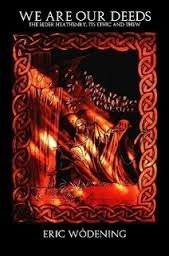 We Are Our Deeds - The Elder Heathenry - Its Ethic and Thew