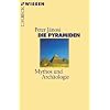 Die Pyramiden: Mythos und Arch�ologie