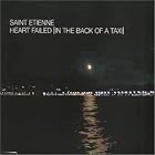 Heart Failed (In the Back of a Taxi) by  Saint Etienne 