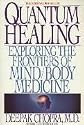 Quantum Healing Exploring the Frontiers of Mind /Body Spirit