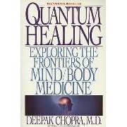 Quantum Healing Exploring the Frontiers of Mind /Body Spirit