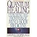 Quantum Healing Exploring the Frontiers of Mind /Body Spirit