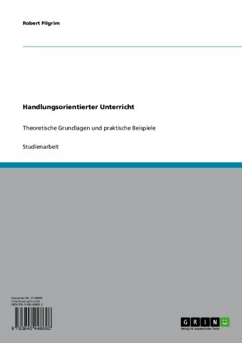 Handlungsorientierter Unterricht: Theoretische Grundlagen und praktische Beispiele (German Edition)