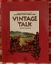 Vintage Talk: Conversations With California's New Winemakers