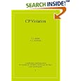 CP Violation (Cambridge Monographs on Particle Physics, Nuclear Physics and Cosmology) by  I. I. Bigi and A. I. Sanda