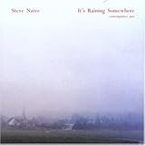 ItS Raining Somewhere - Steve Naive
