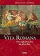 Vita Romana. Vom t�glichen Leben im alten Rom