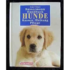 Bassermann-Handbuch Hunde : Rassen - Haltung - Pflege.