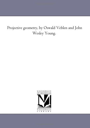 Projective geometry, by Oswald Veblen and John Wesley Young.