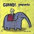 Grande Pequeño (Big Little) (Leslie Patricelli Board Books) (Spanish Edition)