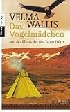 Das Vogelm&auml;dchen und der Mann, der der Sonne folgte. - Velma Wallis, Angelika Naujokat