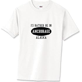 I'd Rather Be in Anchorage, Alaska T-Shirt 6.1 Heavyweight