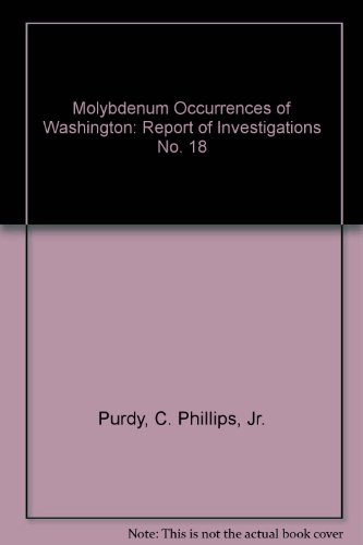 Molybdenum Occurrences of Washington: Report of Investigations No. 18, by C. Phillips, Jr. Purdy