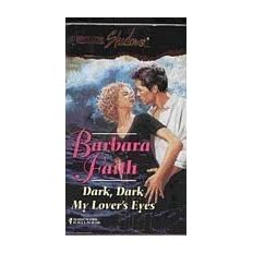 Dark, Dark My Lover's Eyes (Silhouette Shadows, No 43) by Barbara Faith