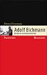 Adolf Eichmann: B�rokrat und Massenm�rder - Biografie
