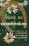 Gl&uuml;ck zu verschenken - Beate Bakewell, Heidrun A Brenjo, Rainer Hekers, Nicole Henser, Hanna Jakob, Sybille Kunzelmann, Sabine Marya, Petra Pauls, Nicola Pohl, Ina Pulsatilla, Marie Rossi, Dagmar Schatz, Alba Spes, The Traveller, Petra Ulriken, Bernd Wangler, Maria Weise, Willi Dommer