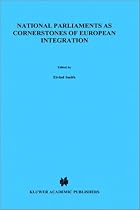 National Parliaments as Cornerstones of European Integration (European Monographs)