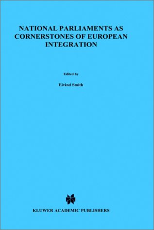 National Parliaments as Cornerstones of European Integration (European Monographs)