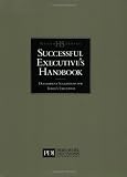 Successful Executive s Handbook: Development Suggestions for Today s Executives