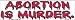 Abortion is murder bumper sticker