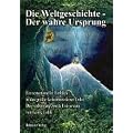 Die Weltgeschichte - Der wahre Ursprung. Ein sensationeller Einblick in das gr��te Geheimnis dieser Erde: Das verborgene zweite Universum