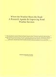 Where the Weather Meets the Road: A Research Agenda for Improving Road Weather Services