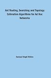 Ant Routing, Searching and Topology Estimation Algorithms for Ad Hoc Networks