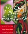 The Chile Pepper Encyclopedia: Everything You'll Ever Need To Know About Hot Peppers, With More Than 100 Recipes