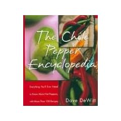 The Chile Pepper Encyclopedia: Everything You'll Ever Need To Know About Hot Peppers, With More Than 100 Recipes