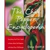 The Chile Pepper Encyclopedia: Everything You'll Ever Need To Know About Hot Peppers, With More Than 100 Recipes