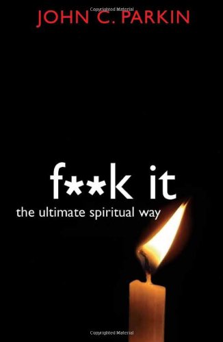F**k It: The Ultimate Spiritual Way
