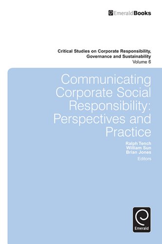 Communicating Corporate Social Responsibility: Perspectives and Practice: 6 (Critical Studies on Corporate Responsibility, Governance and Sustainability)