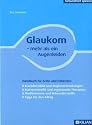 Glaukom - mehr als ein Augenleiden: Handbuch für Ärzte und Patienten (Krankheitsbild und Begleiterkrankungen; Konventionelle und ergänzende Therapien; ... und Mikronährstoffe; Tipps für den Alltag)
